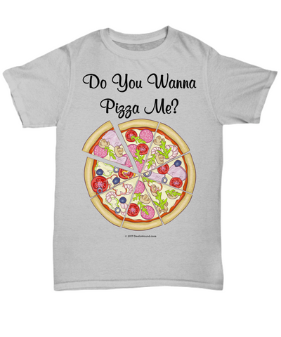 Do You Wanna Pizza Me Unisex Tee