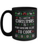 All I Want For Christmas Is For Someone Else To Cook Mug