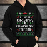 All I Want For Christmas Is For Someone Else To Cook Unisex Hoodie