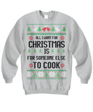 All I Want For Christmas Is For Someone Else To Cook Unisex Sweatshirt