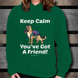 Keep Calm - You've Got A Friend - German Shepherd Unisex Hoodie