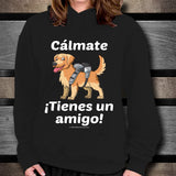 Cálmate - ¡Tienes Un Amigo! - Golden Retriever Unisex Hoodie