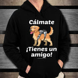 Cálmate - ¡Tienes Un Amigo! - Golden Retriever Unisex Hoodie