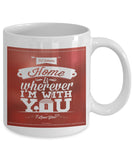 Home Is Wherever I'm With You Mug (8 Options Available)