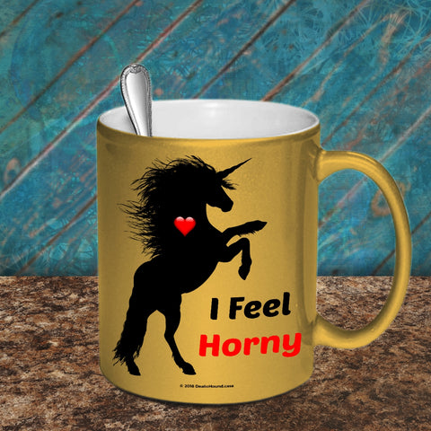 I Feel Horny Metallic Mug