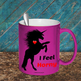 I Feel Horny Metallic Mug
