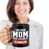 I Am Your Mom - Your Argument Is Invalid