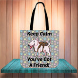 Keep Calm - You've Got A Friend Cloth Tote (Bull Terrier)