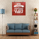 Home Is Wherever I'm With You Wall Poster