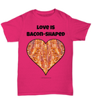 Love Is Bacon-Shaped Unisex Tee
