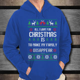 All I Want For Christmas Is To Make My Family Disappear Unisex Hoodie
