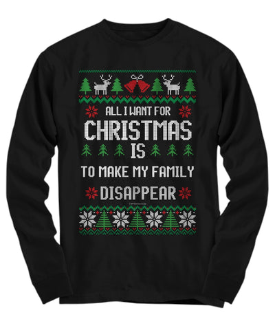 All I Want For Christmas Is To Make My Family Disappear Unisex Long Sleeve Tee