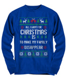 All I Want For Christmas Is To Make My Family Disappear Unisex Long Sleeve Tee