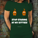 Stop Staring At My Kitties - Women's Tee