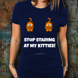 Stop Staring At My Kitties - Women's Tee