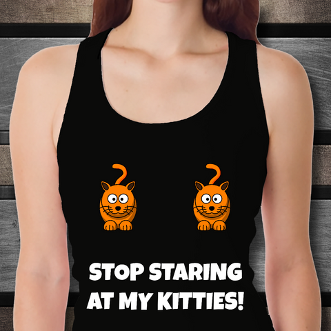 Stop Staring At My Kitties - Women's Tank Top