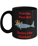 Your Ass Tastes Like Chicken 11 fl. oz. Black (Front)