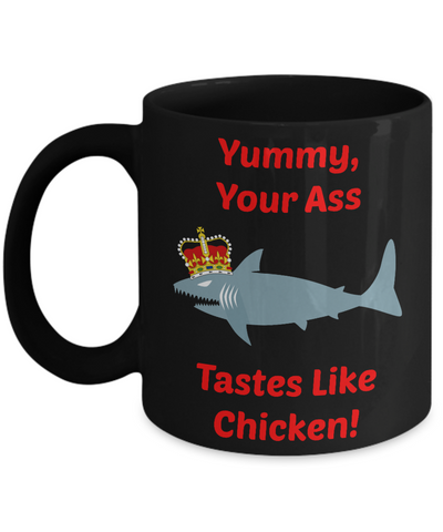 Your Ass Tastes Like Chicken 11 fl. oz. Black (Front)