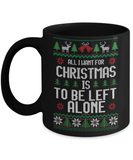 All I Want For Christmas Is To Be Left Alone Mug