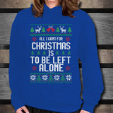 All I Want For Christmas Is To Be Left Alone Unisex Hoodie