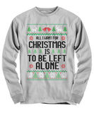 All I Want For Christmas Is To Be Left Alone Unisex Long Sleeve Tee