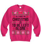 All I Want For Christmas Is To Be Left Alone Unisex Sweatshirt