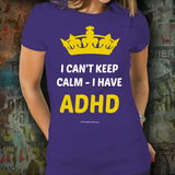 I Can't Keep Calm - I Have ADHD - Unisex