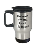 He Loves My Butt I Love His Beard Mug (7 Options Available)