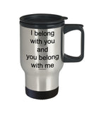 I Belong With You And You Belong With Me Mug (7 Options Available)