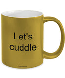 Let's Cuddle Mug (7 Options Available)