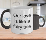 Our Love Is Like A Fairy Tale Mug (7 Options Available)