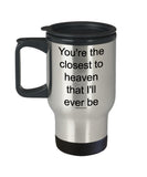 You're The Closest To Heaven That I'll Ever Be Mug (7 Options Available)