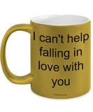 I Can't Help Falling In Love With You Mug (7 Options Available)