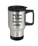 My Love Is Hotter Than My Coffee Mug (7 Options Available)