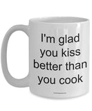 I'm Glad You Kiss Better Than You Cook Mug (7 Options Available)