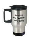 You Are My Favorite Love Song Mug (7 Options Available)