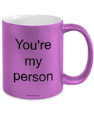 You're My Person Mug (7 Options Available)