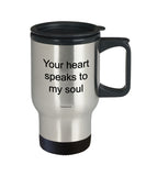 Your Heart Speaks To My Soul Mug (7 Options Available)