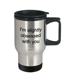 I'm Slightly Obsessed With You Mug (7 Options Available)