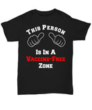 This Person Is In A Vaccine-Free Zone Unisex T-Shirt