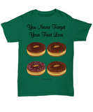 You Never Forget Your First Love (Donuts) Unisex Tee