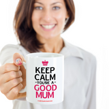 Keep Calm - You're A Good Mum!