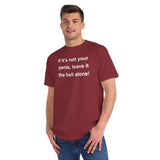 If It's Not Your Penis, Leave It The Hell Alone Organic Unisex Classic T-Shirt