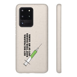 Hey Big Pharma Keep Your Harma Out Of My Arma Biodegradable Phone Case
