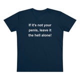 If It's Not Your Penis, Leave It The Hell Alone Men’s Organic Presenter V-neck
