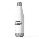 Hey Big Pharma Keep Your Harma Out Of My Arma 20oz Insulated Bottle