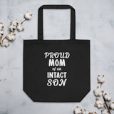 Proud Mom Of An Intact Son Eco Tote Bag