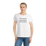 If It's Not Your Penis, Leave It The Hell Alone Organic Women's Classic T-Shirt