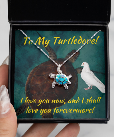 Blue Fire Opal Turtle To My Turtledove, Gift For Lover From Lover, Girlfriend Present, Wife Present, Valentines Day Pendant, Now And Forever
