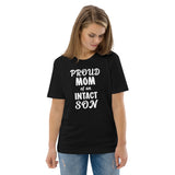 Proud Mom Of An Intact Son Unisex Organic Cotton T-Shirt